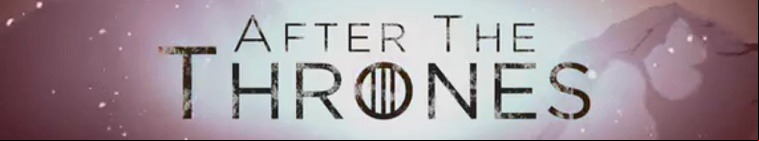 After the Thrones